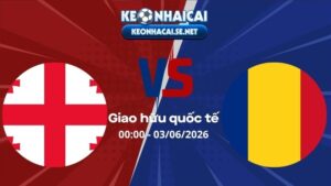 Soi Kèo Georgia vs Romania 00h00 03/06/2026 - Giao hữu quốc tế