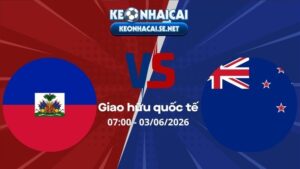 Soi Kèo Haiti vs New Zealand 07h00 03/06/2026 - Giao hữu quốc tế