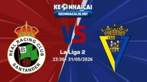 Soi Kèo Racing Club vs Cadiz 23h30 31/05/2026 - La Liga 2