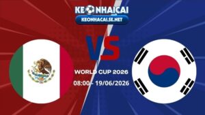 Soi Kèo Mexico vs Hàn Quốc 08h00 19/06/2026 - World Cup 2026
