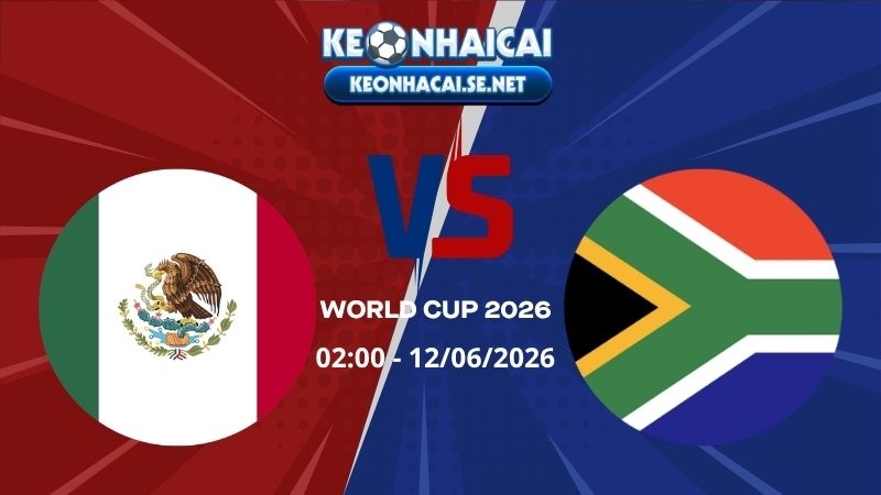Soi Kèo Mexico vs Nam Phi 02h00 12/06/2026 - World Cup 2026