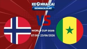 Soi Kèo Na Uy vs Senegal 07h00 23/06/2026 - World Cup 2026