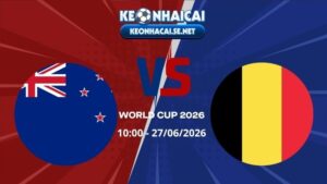 Soi Kèo New Zealand vs Bỉ 10h00 27/06/2026 - World Cup 2026