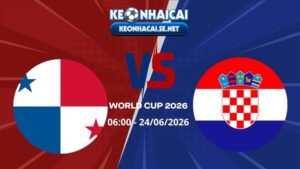 Soi Kèo Panama vs Croatia 06h00 24/06/2026 - World Cup 2026