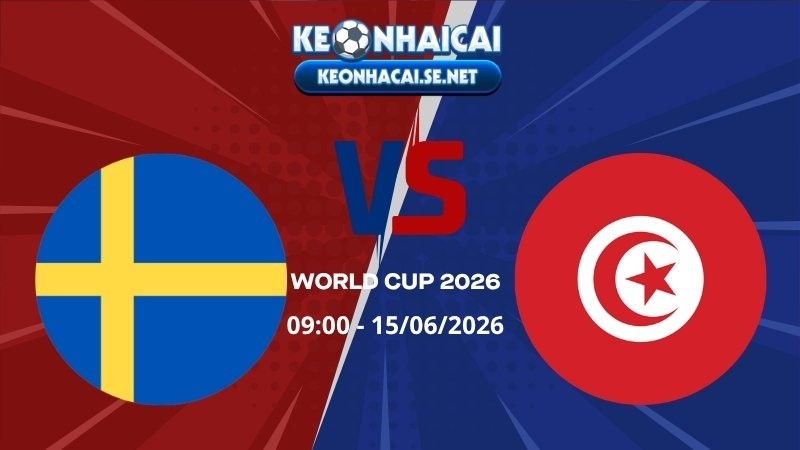Soi Kèo Thụy Điển vs Tunisia 09h00 15/06/2026 - World Cup 2026