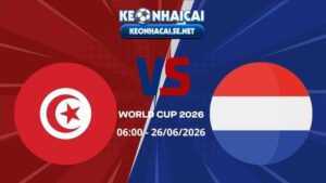 Soi Kèo Tunisia vs Hà Lan 06h00 26/06/2026 - World Cup 2026