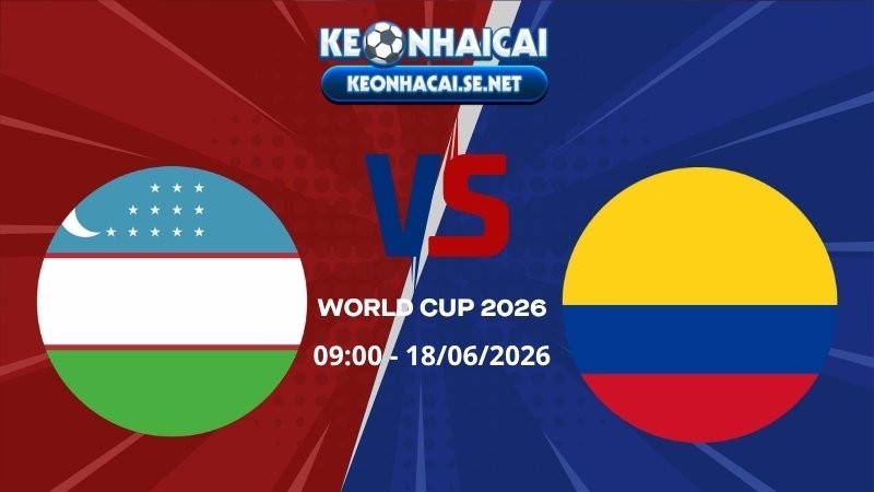 Soi Kèo Uzbekistan vs Colombia 09h00 18/06/2026 - World Cup 2026