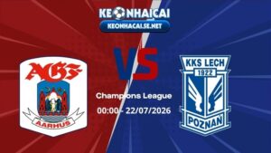 Soi Kèo AGF vs Lech Poznan 02h00 22/07/2026 - Champions League