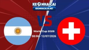 Soi Kèo Argentina vs Thụy Sĩ 08h00 12/07/2026 - World Cup 2026