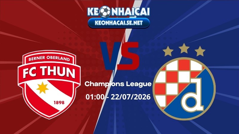Soi Kèo FC Thun vs Dinamo Zagreb 01h00 22/07/2026 - Champions League