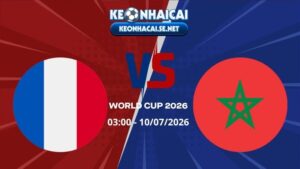 Soi Kèo Pháp vs Ma Rốc 03h00 10/07/2026 - World Cup 2026
