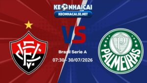 Soi Kèo Vitoria vs Palmeiras 07h30 30/07/2026 - Brazil Serie A